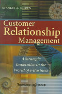 Customer relationship management : a strategic imperative in the world of e-business /