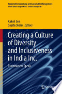 Creating a Culture of Diversity and Inclusiveness in India Inc. : Practitioners Speak /