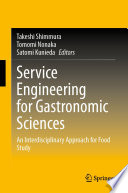 Service Engineering for Gastronomic Sciences : An Interdisciplinary Approach for Food Study /