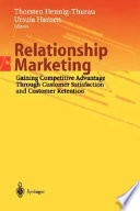 Relationship marketing : gaining competitive advantage through customer satisfaction and customer retention /