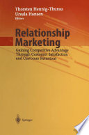 Relationship marketing : gaining competitive advantage through customer satisfaction and customer retention /