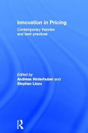 Innovation in pricing : contemporary theories and best practices /