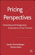 Pricing perspectives : marketing and management implications of new theories and applications /