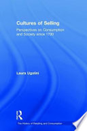 Cultures of selling : perspectives on consumption and society since 1700 /