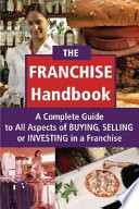 The franchise handbook : a complete guide to all aspects of buying, selling or investing in a franchise.