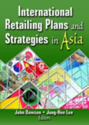 International retailing plans and strategies in Asia /