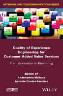 Quality of experience engineering for customer added value services : from evaluation to monitoring /