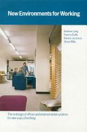 New environments for working : the re-design of offices and environmental systems for new ways of working /