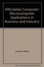 The Affordable computer : microcomputer applications in business and industry /