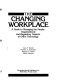 The Changing workplace : a guide to managing the people, organizational, and regulatory aspects of office technology /