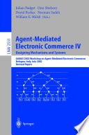 Agent-mediated electronic commerce IV : designing mechanisms and systems /