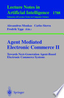 Agent mediated electronic commerce II : towards next-generation agent-based electronic commerce systems /