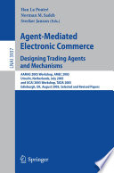 Agent-mediated electronic commerce : designing trading agents and mechanisms ; AAMAS 2005 Workshop, AMEC 2005, Utrecht, Netherlands, July 25, 2005, and IJCAI 2005 Workshop, TADA 2005, Edinburgh, UK, August 1, 2005 : selected and revised papers /
