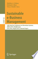 Sustainable e-business management : selected papers, 16th Americas Conference on Information Systems, AMCIS 2010, SIGeBIZ track, Lima, Peru, August 12 - 15, 2010 /