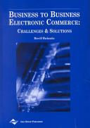 Business to business electronic commerce : challenges and solutions /