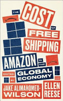 The cost of free shipping : Amazon in the global economy /