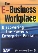 The e-business workplace : discovering the power of enterprise portals.