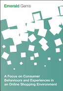 Focus on consumer behaviours and experiences in an online shopping environment /