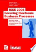 ISSE 2005 : securing electronic business processes : highlights of the Information Security Solutions Europe 2005 conference /