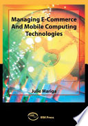 Managing e-commerce and mobile computing technologies /