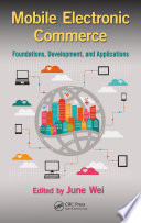 Mobile electronic commerce : foundations, development, and applications /