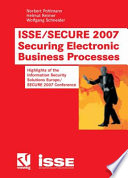 Securing electronic business processes : highlights of the Information Security Solutions Europe/SECURE 2007 Conference ISSE/SECURE 2007 /