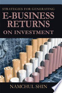 Strategies for generating e-business returns on investment /