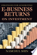 Strategies for generating e-business returns on investment /