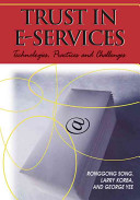 Trust in E-services : technologies, practices and challenges /