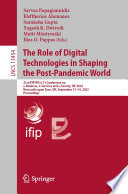 The Role of Digital Technologies in Shaping the Post-Pandemic World : 21st IFIP WG 6.11 Conference on e-Business, e-Services and e-Society, I3E 2022, Newcastle upon Tyne, UK, September 13-14, 2022, Proceedings /