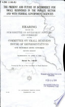 The present and future of e-commerce for small businesses in the private sector and with federal government agencies : hearing before Subcommittee on Government Programs and Oversight of the Committee on Small Business, House of Representatives, One Hundred Sixth Congress, second session, Washington, DC, April 11, 2000.