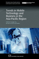 Trends in mobile technology and business in the Asia-Pacific region /