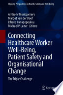 Connecting Healthcare Worker Well-Being, Patient Safety and Organisational Change : The Triple Challenge /