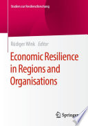 Economic Resilience in Regions and Organisations /