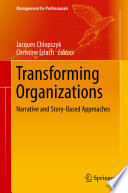 Transforming Organizations : Narrative and Story-Based Approaches  /