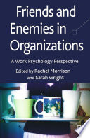 Friends and Enemies in Organizations : A Work Psychology Perspective /