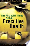 The Financial Times guide to executive health : building your strengths, managing your risks /