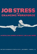 Job stress in a changing workforce : investigating gender, diversity, and family issues /