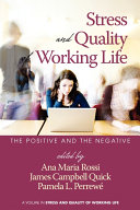 Stress and quality of working life : the positive and the negative /