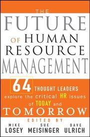 The future of human resource management : 64 thought leaders explore the critical HR issues of today and tomorrow /