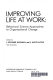 Improving life at work : behavioral science approaches to organizational change /