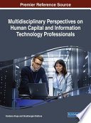 Multidisciplinary perspectives on human capital and information technology professionals /