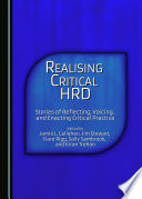 Realizing critical HRD : stories of reflecting, voicing, and enacting critical practice /