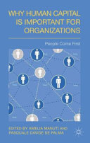 Why human capital is important for organizations : people come first /