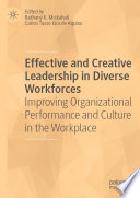 Effective and Creative Leadership in Diverse Workforces : Improving Organizational Performance and Culture in the Workplace /