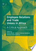 Employee Relations and Trade Unions in Africa : A Critical Approach /