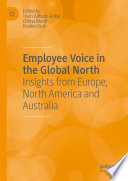 Employee Voice in the Global North : Insights from Europe, North America and Australia /