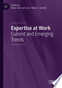 Expertise at Work : Current and Emerging Trends /