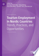 Tourism Employment in Nordic Countries : Trends, Practices, and Opportunities /