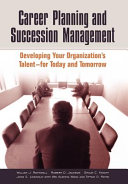 Career planning and succession management : developing your organization's talent--for today and tomorrow /